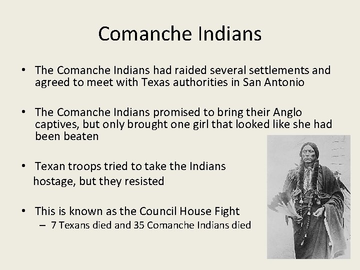 Comanche Indians • The Comanche Indians had raided several settlements and agreed to meet