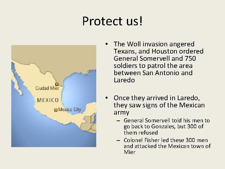 Protect us! • The Woll invasion angered Texans, and Houston ordered General Somervell and