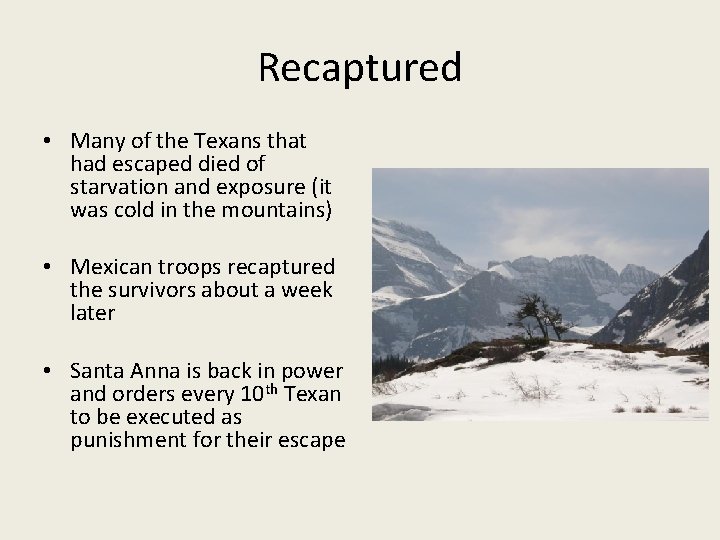 Recaptured • Many of the Texans that had escaped died of starvation and exposure