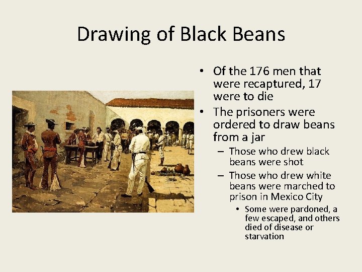 Drawing of Black Beans • Of the 176 men that were recaptured, 17 were