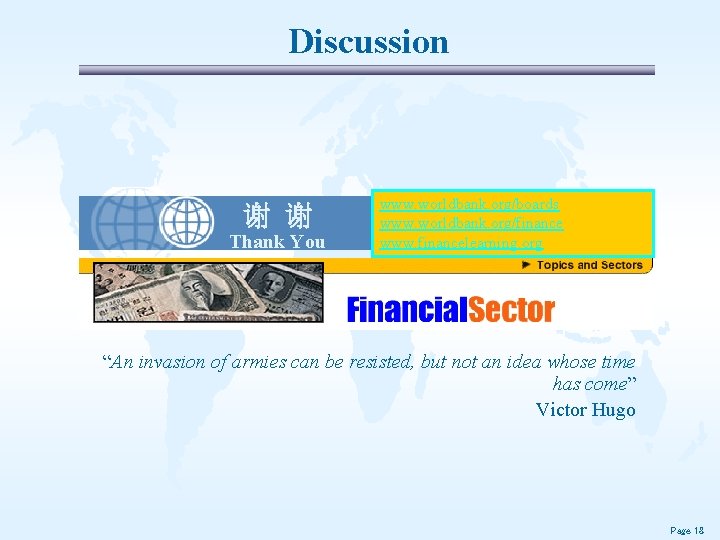 Discussion 谢 谢 Thank You www. worldbank. org/boards www. worldbank. org/finance www. financelearning. org Discussion 谢 谢 Thank You www. worldbank. org/boards www. worldbank. org/finance www. financelearning. org