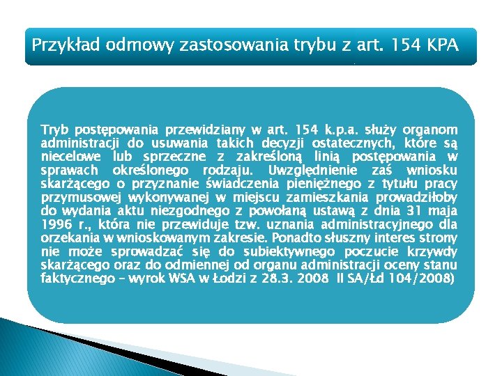 Przykład odmowy zastosowania trybu z art. 154 KPA Tryb postępowania przewidziany w art. 154