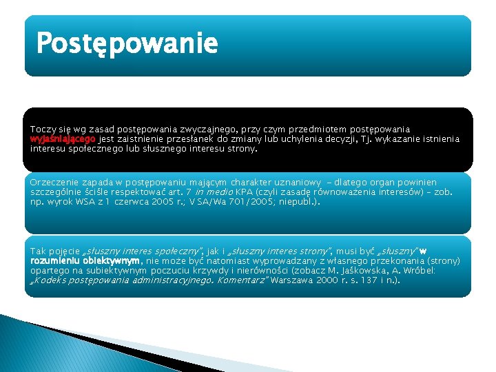 Postępowanie Toczy się wg zasad postępowania zwyczajnego, przy czym przedmiotem postępowania wyjaśniającego jest zaistnienie