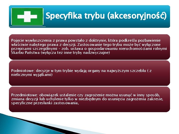 Specyfika trybu (akcesoryjność) Pojęcie wywłaszczenia z prawa powstało z doktrynie, która podkreśla pozbawienie właściwie