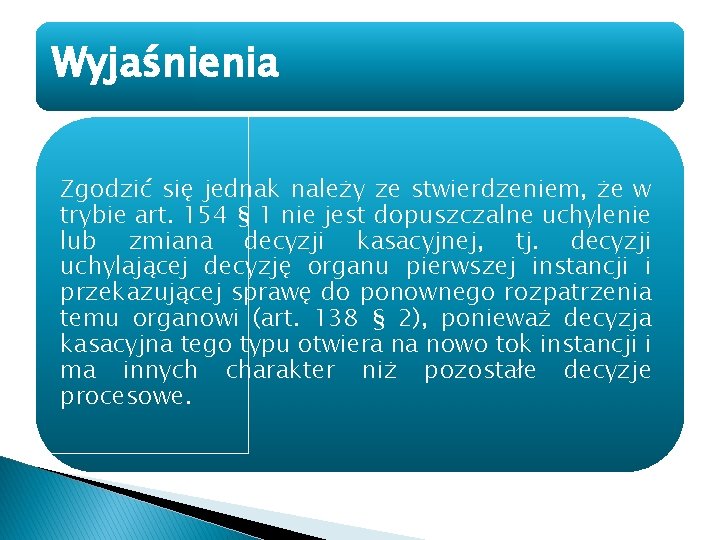 Wyjaśnienia Zgodzić się jednak należy ze stwierdzeniem, że w trybie art. 154 § 1