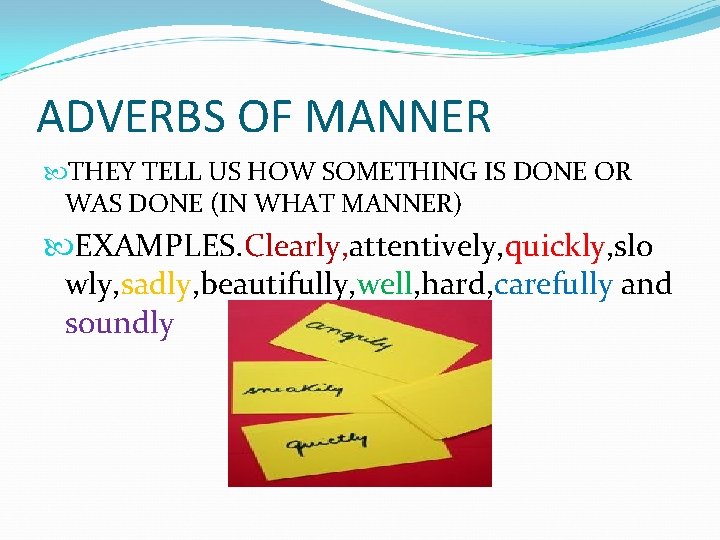 ADVERBS OF MANNER THEY TELL US HOW SOMETHING IS DONE OR WAS DONE (IN