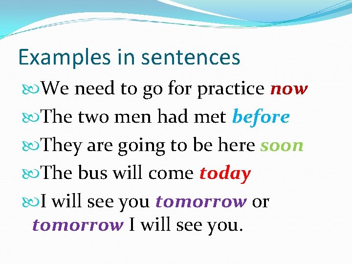 Examples in sentences We need to go for practice now The two men had