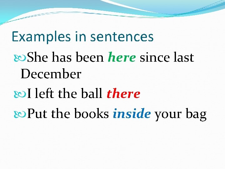 Examples in sentences She has been here since last December I left the ball