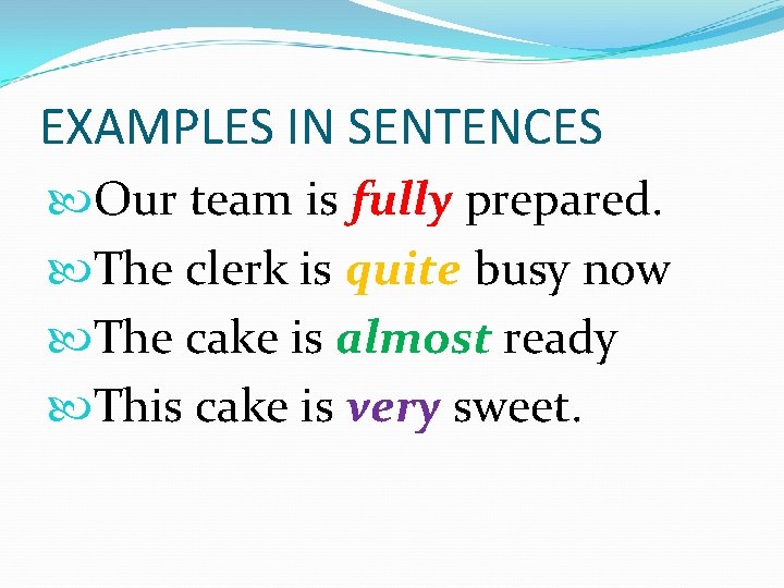 EXAMPLES IN SENTENCES Our team is fully prepared. The clerk is quite busy now