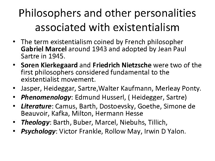 Philosophers and other personalities associated with existentialism • The term existentialism coined by French