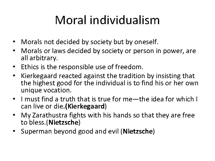 Moral individualism • Morals not decided by society but by oneself. • Morals or
