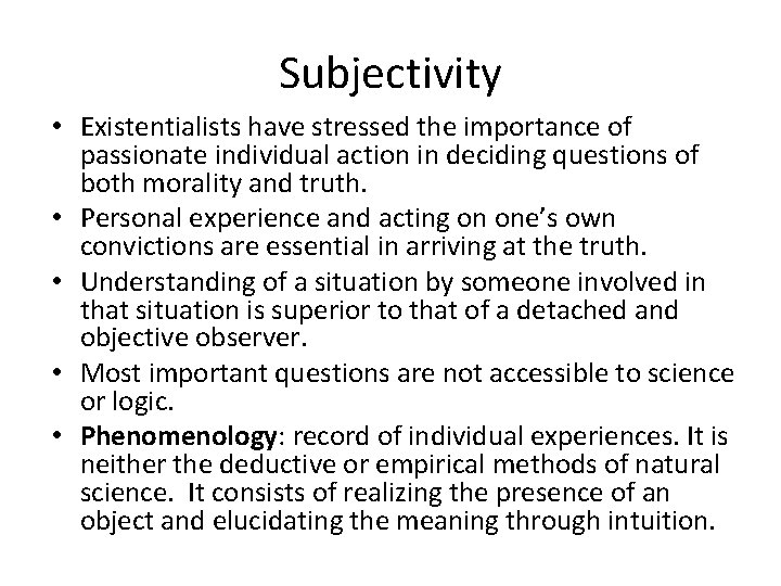 Subjectivity • Existentialists have stressed the importance of passionate individual action in deciding questions