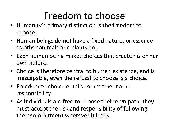 Freedom to choose • Humanity’s primary distinction is the freedom to choose. • Human