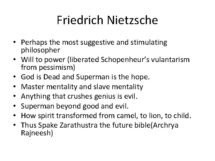 Friedrich Nietzsche • Perhaps the most suggestive and stimulating philosopher • Will to power