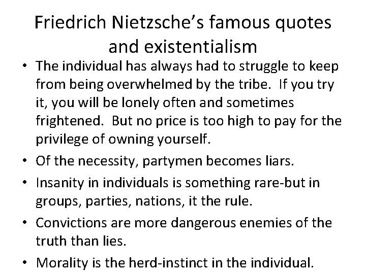 Friedrich Nietzsche’s famous quotes and existentialism • The individual has always had to struggle
