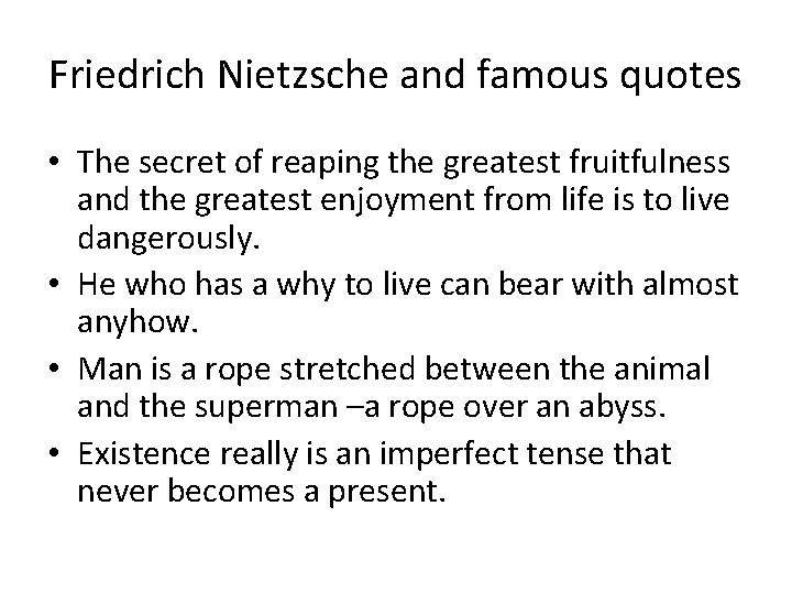 Friedrich Nietzsche and famous quotes • The secret of reaping the greatest fruitfulness and