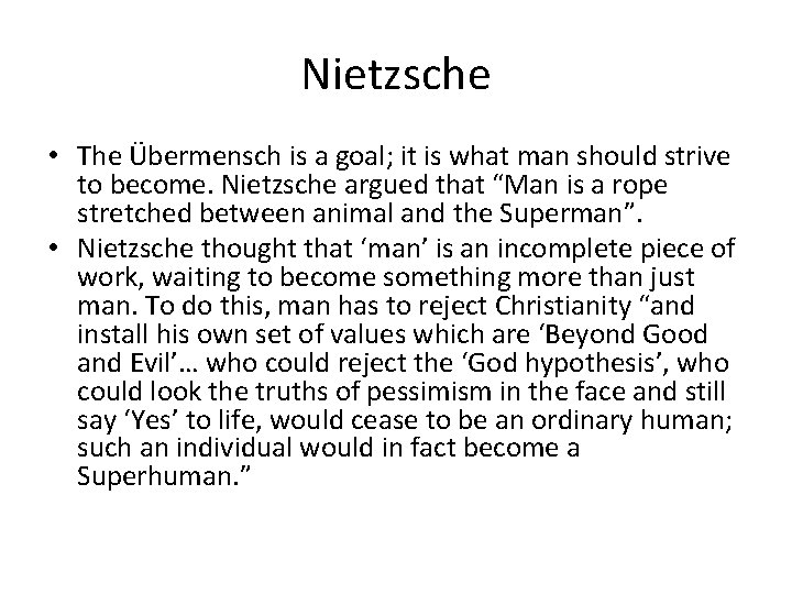 Nietzsche • The Übermensch is a goal; it is what man should strive to