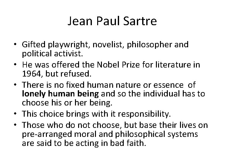 Jean Paul Sartre • Gifted playwright, novelist, philosopher and political activist. • He was