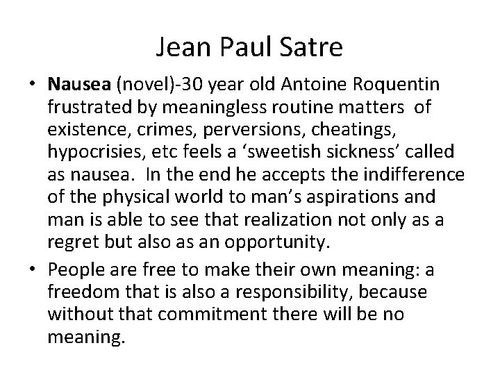 Jean Paul Satre • Nausea (novel)-30 year old Antoine Roquentin frustrated by meaningless routine