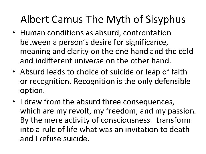 Albert Camus-The Myth of Sisyphus • Human conditions as absurd, confrontation between a person’s