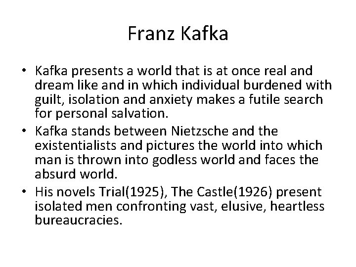 Franz Kafka • Kafka presents a world that is at once real and dream