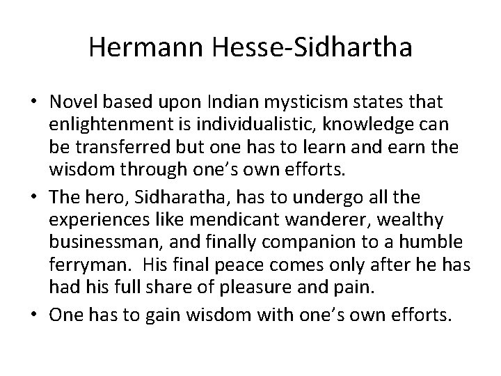 Hermann Hesse-Sidhartha • Novel based upon Indian mysticism states that enlightenment is individualistic, knowledge