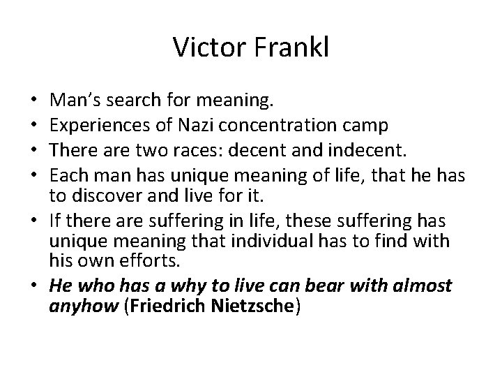 Victor Frankl Man’s search for meaning. Experiences of Nazi concentration camp There are two