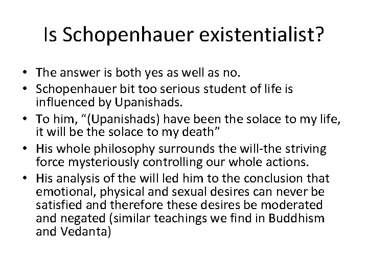 Is Schopenhauer existentialist? • The answer is both yes as well as no. •