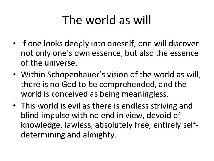 The world as will • If one looks deeply into oneself, one will discover