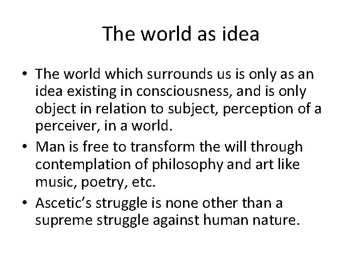 The world as idea • The world which surrounds us is only as an