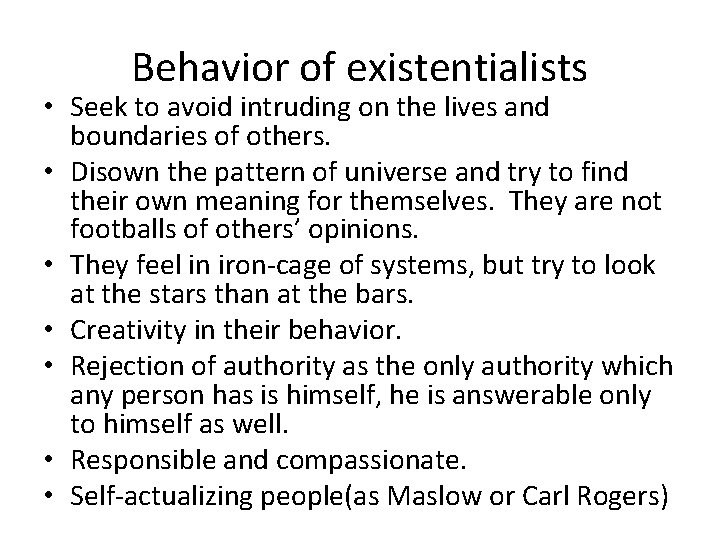 Behavior of existentialists • Seek to avoid intruding on the lives and boundaries of