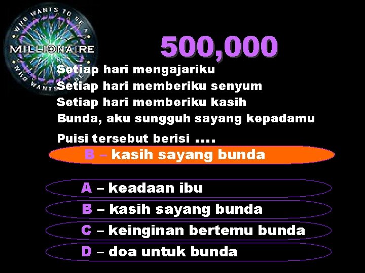 500, 000 Setiap hari mengajariku Setiap hari memberiku senyum Setiap hari memberiku kasih Bunda,