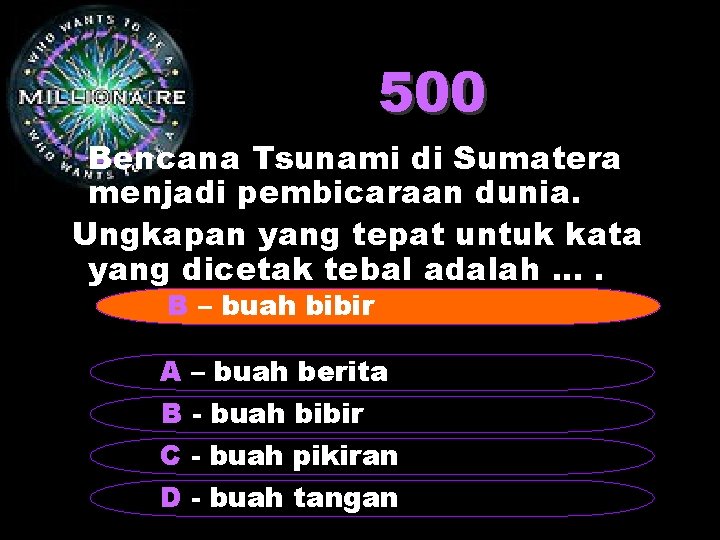 500 Bencana Tsunami di Sumatera menjadi pembicaraan dunia. Ungkapan yang tepat untuk kata yang