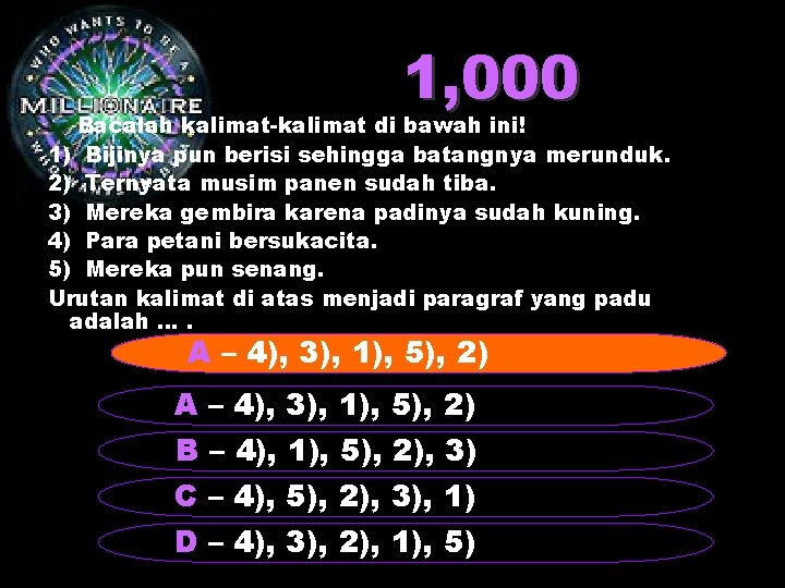 1, 000 Bacalah kalimat-kalimat di bawah ini! 1) Bijinya pun berisi sehingga batangnya merunduk.