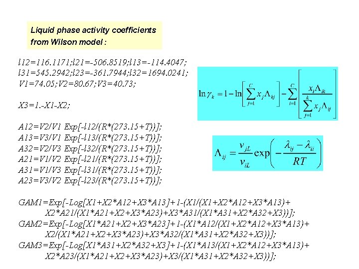 Liquid phase activity coefficients from Wilson model : l 12=116. 1171; l 21=-506. 8519;