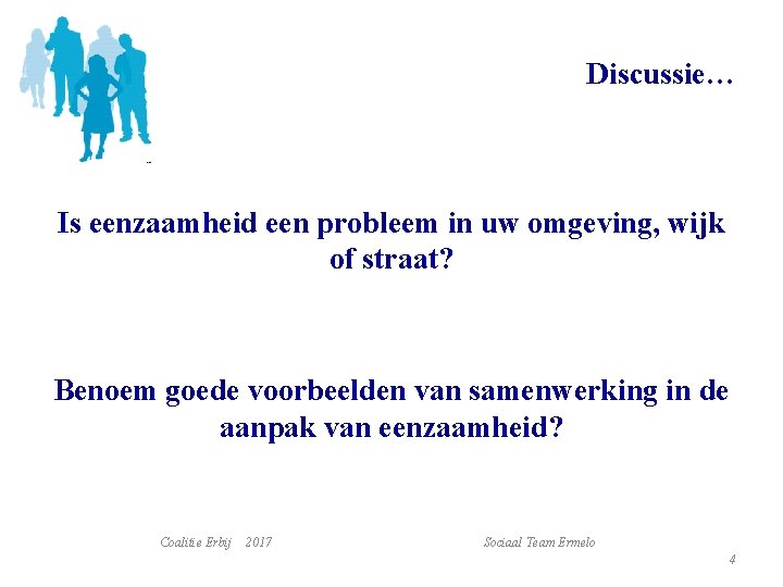 Discussie… Is eenzaamheid een probleem in uw omgeving, wijk of straat? Benoem goede voorbeelden