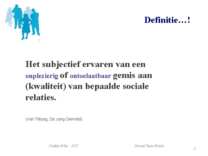 Definitie…! Het subjectief ervaren van een onplezierig of ontoelaatbaar gemis aan (kwaliteit) van bepaalde