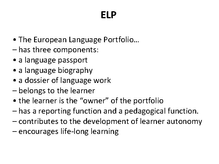 ELP • The European Language Portfolio… – has three components: • a language passport