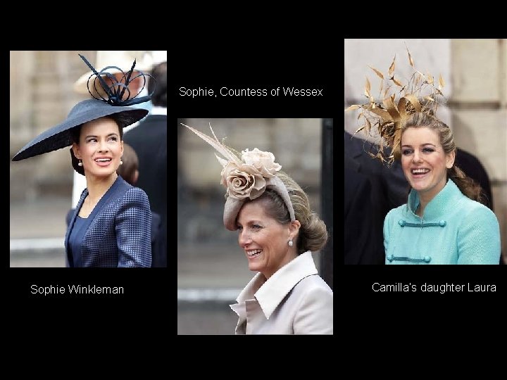 Sophie, Countess of Wessex Sophie Winkleman Camilla’s daughter Laura 
