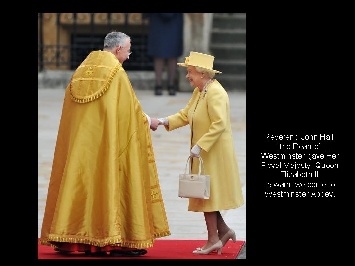 Reverend John Hall, the Dean of Westminster gave Her Royal Majesty, Queen Elizabeth ll,