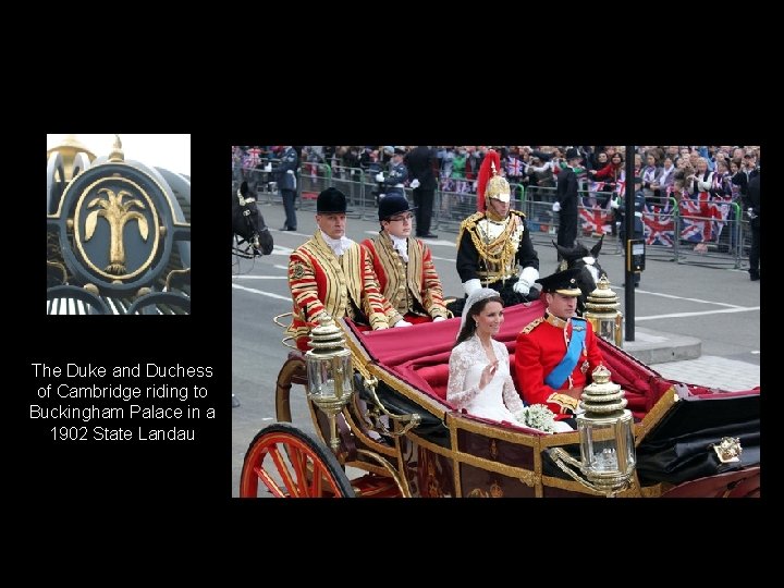 The Duke and Duchess of Cambridge riding to Buckingham Palace in a 1902 State