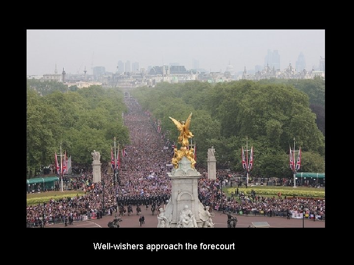Well-wishers approach the forecourt 