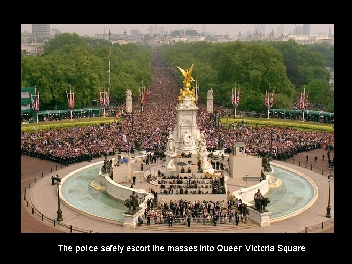 The police safely escort the masses into Queen Victoria Square 