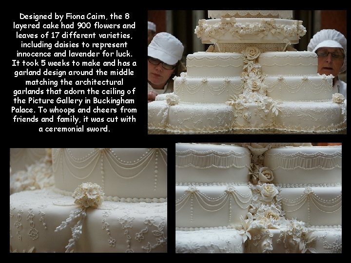 Designed by Fiona Cairn, the 8 layered cake had 900 flowers and leaves of
