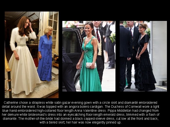 Catherine chose a strapless white satin gazar evening gown with a circle skirt and