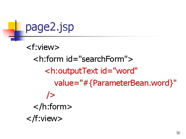 page 2. jsp <f: view> <h: form id="search. Form"> <h: output. Text id="word" value="#{Parameter. page 2. jsp <f: view> <h: form id="search. Form"> <h: output. Text id="word" value="#{Parameter.