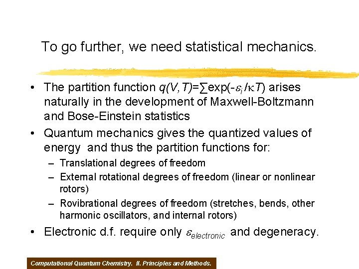 To go further, we need statistical mechanics. • The partition function q(V, T)=∑exp(- i