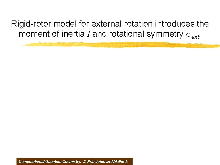 Rigid-rotor model for external rotation introduces the moment of inertia I and rotational symmetry