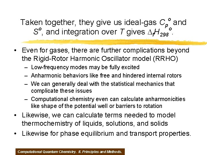 o Taken together, they give us ideal-gas Cp and o o S , and