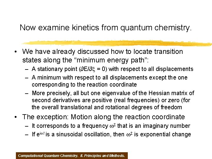 Now examine kinetics from quantum chemistry. • We have already discussed how to locate